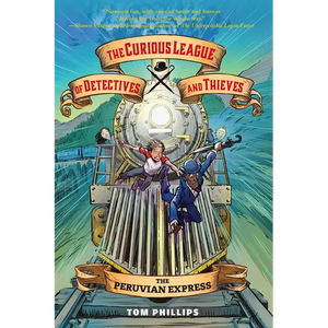 The Curious League of Detectives and Thieves 3: The Peruvian Express - Hardcover