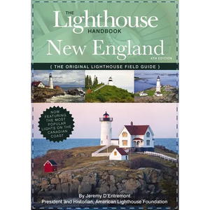 The Lighthouse Handbook New England and Canadian Maritimes, 4th Edition: The Original Lighthouse Field Guide (Now Featuring the Most Popular Lighthous - Paperback