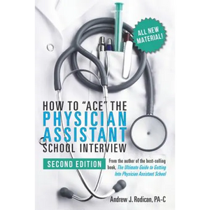 How to Ace the Physician Assistant School Interview, 2nd Edition - Paperback