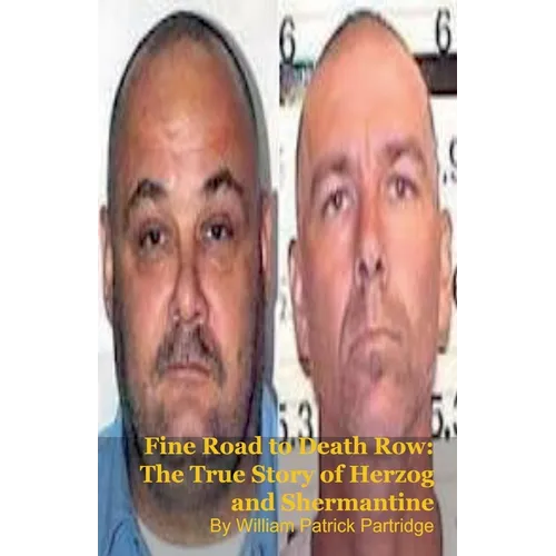 Fine Road to Death Row: The True Story of Herzog and Shermantine - Paperback