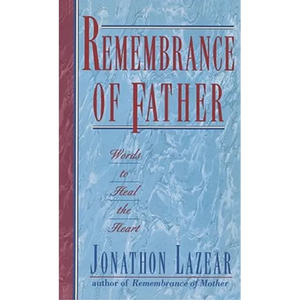 Remembrance of Father: Words to Heal the Heart - Paperback