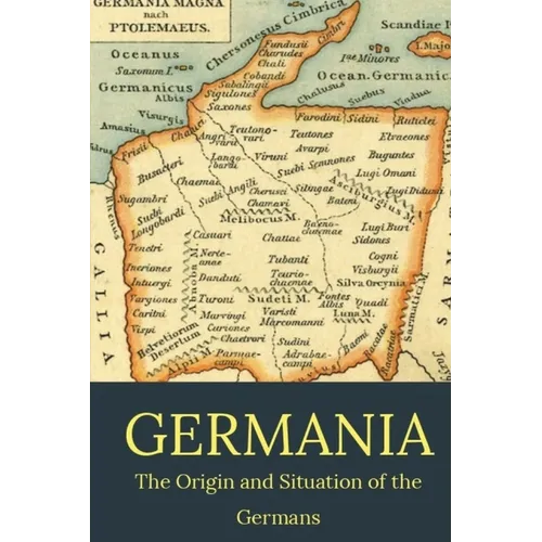 Germania: the origin and situation of the Germans - Paperback