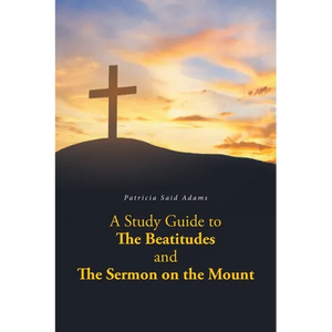 A Study Guide to The Beatitudes and The Sermon on the Mount - Paperback