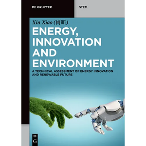 Energy, Innovation and Environment: A Technical Assessment of Energy Innovation and Renewable Future - Paperback