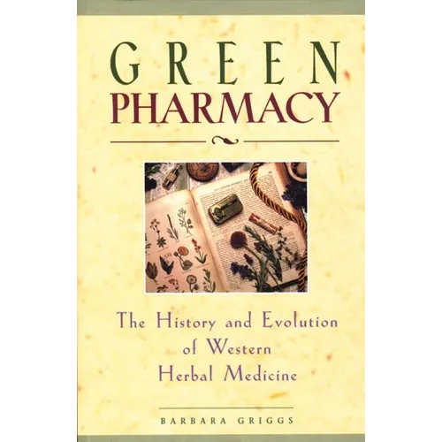 Green Pharmacy: The History and Evolution of Western Herbal Medicine - Paperback