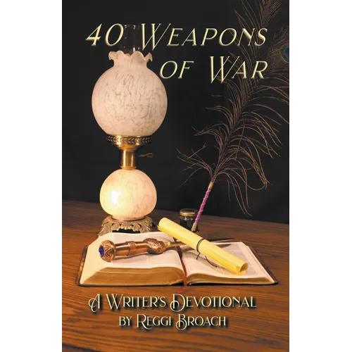 40 Weapons of War: A Devotional for Writers - Paperback