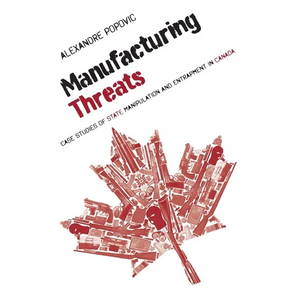 Manufacturing Threats: Case Studies of State Manipulation and Entrapment in Canada - Paperback