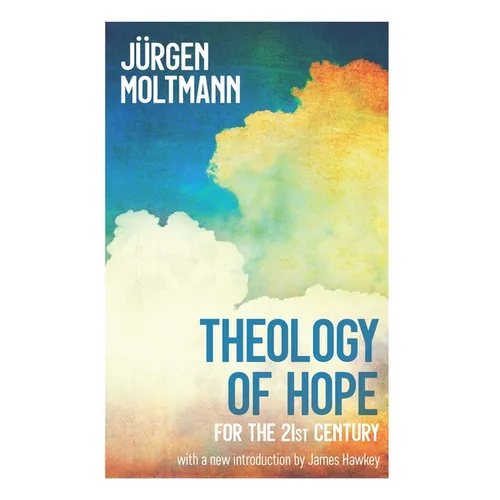 Theology of Hope: for the 21st Century - Paperback