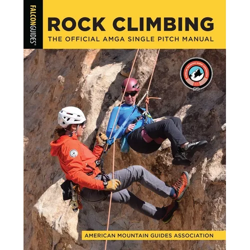 Rock Climbing: The Official AMGA Single Pitch Manual - Paperback