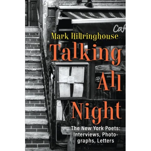 Talking All Night: The New York Poets Interviews, Photographs, Letters - Paperback