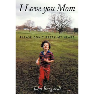 I Love you Mom: Please Don't Break My Heart - Paperback