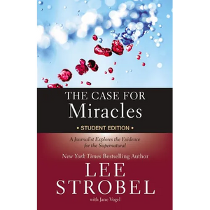 The Case for Miracles Student Edition: A Journalist Explores the Evidence for the Supernatural - Paperback