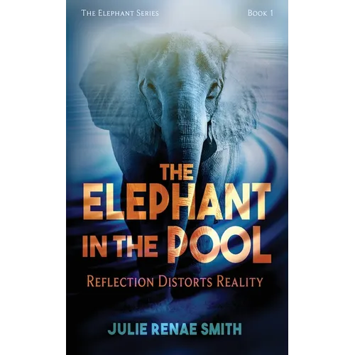 The Elephant in the Pool: Reflection Distorts Reality - Paperback