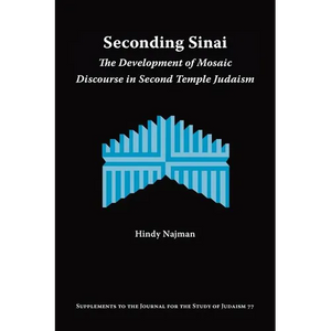Seconding Sinai: The Development of Mosaic Discourse in Second Temple Judaism - Paperback
