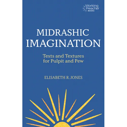 Midrashic Imagination: Texts and Textures for Pulpit and Pew - Paperback