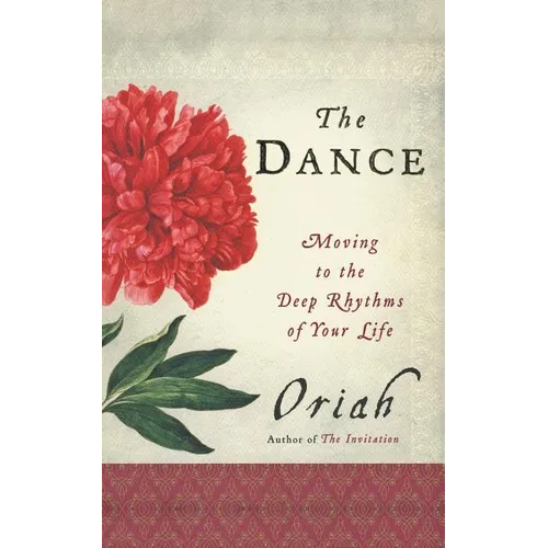 The Dance: Moving to the Deep Rhythms of Your Life - Paperback