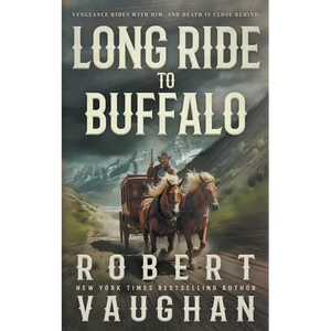 Long Ride to Buffalo: A Classic Western Novel - Paperback