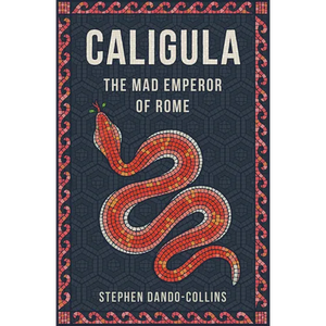 Caligula: The Mad Emperor of Rome - Hardcover