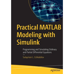 Practical MATLAB Modeling with Simulink: Programming and Simulating Ordinary and Partial Differential Equations - Paperback