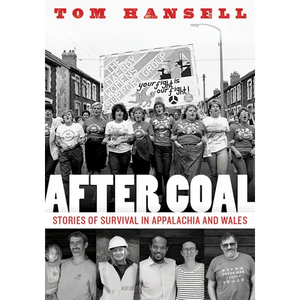 After Coal: Stories of Survival in Appalachia and Wales - Paperback