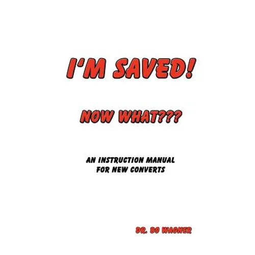 I'm Saved! Now What - Paperback
