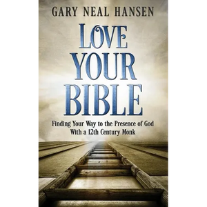 Love Your Bible: Finding Your Way to the Presence of God with a 12th Century Monk - Paperback