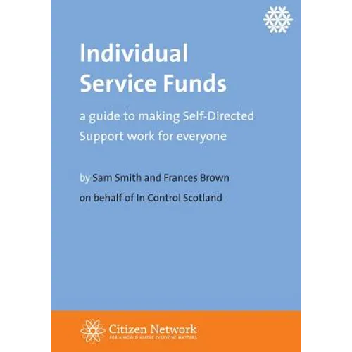 Individual Service Funds: a guide to making Self-Directed Support work for everyone - Paperback