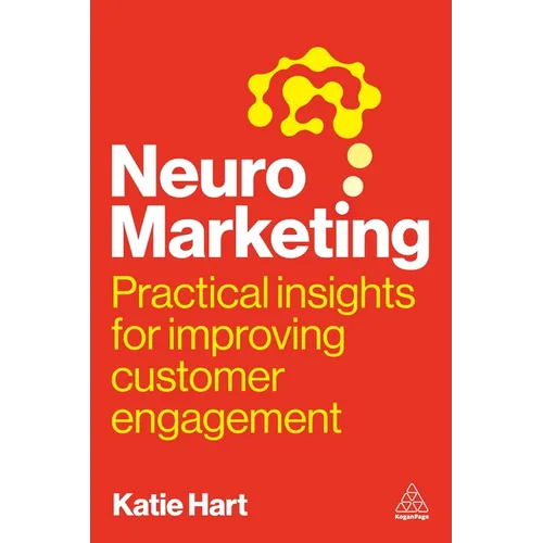 Neuromarketing: Practical Insights for Improving Customer Engagement - Paperback
