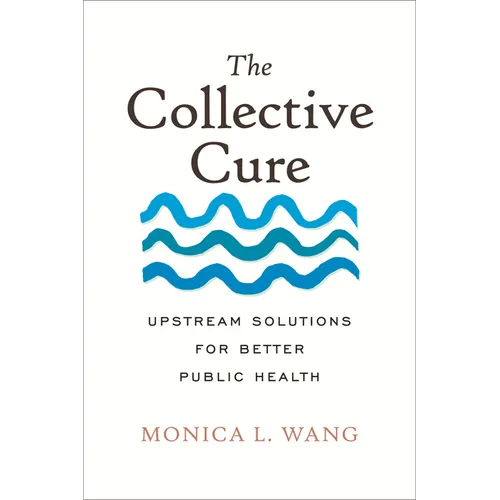 The Collective Cure: Upstream Solutions for Better Public Health