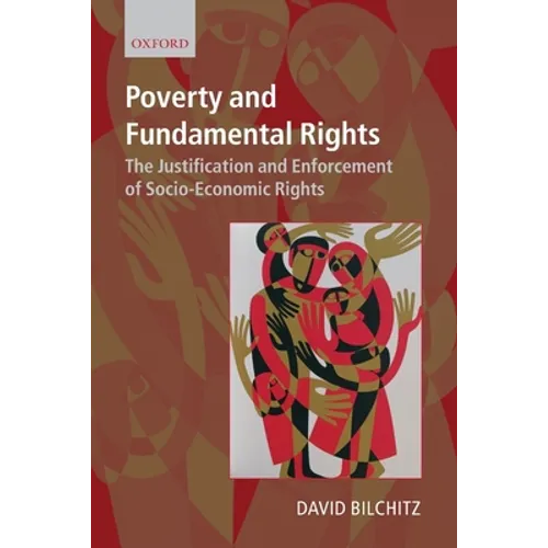 Poverty and Fundamental Rights: The Justification and Enforcement of Socio-Economic Rights - Paperback