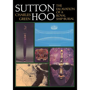 Sutton Hoo: The Excavation of a Royal Ship-Burial - Paperback