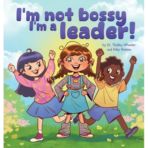 I'm Not Bossy, I'm a Leader! - Hardcover