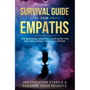 The Survival Guide for Empaths: The Beginners Survival Guide Book for Healing a Highly Sensitive Person - Paperback