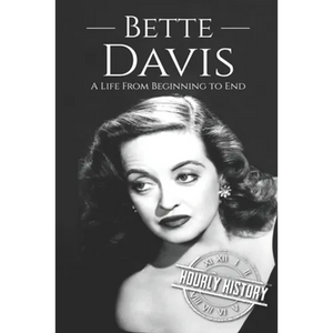 Bette Davis: A Life from Beginning to End - Paperback