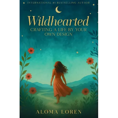 Wildhearted: Crafting A Life By Your Own Design - Paperback