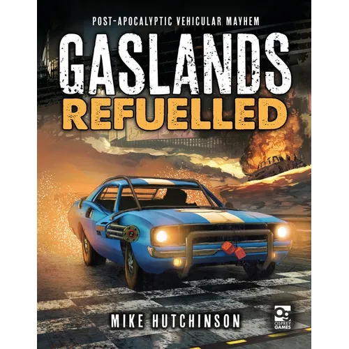 Gaslands: Refuelled: Post-Apocalyptic Vehicular Mayhem - Hardcover