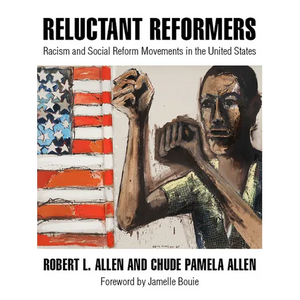 Reluctant Reformers: Racism and Social Reform Movements in the United States - Paperback