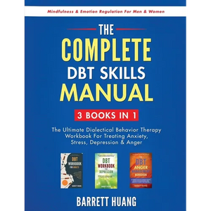 The Complete DBT Skills Manual: 3 Books in 1: The Ultimate Dialectical Behavior Therapy Workbook For Treating Anxiety, Stress, Depression & Anger Mind - Paperback