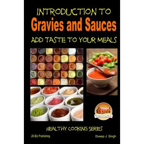 Introduction to Gravies and Sauces - Add Taste to Your Meals - Paperback