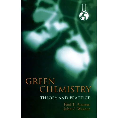 Green Chemistry: Theory and Practice - Paperback