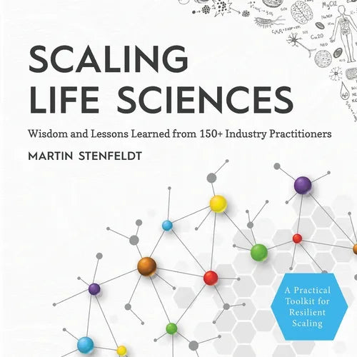 Scaling Life Sciences: Wisdom and Lessons Learned from 150+ Industry Practitioners - Paperback