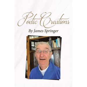 Poetic Creations By James Springer - Paperback