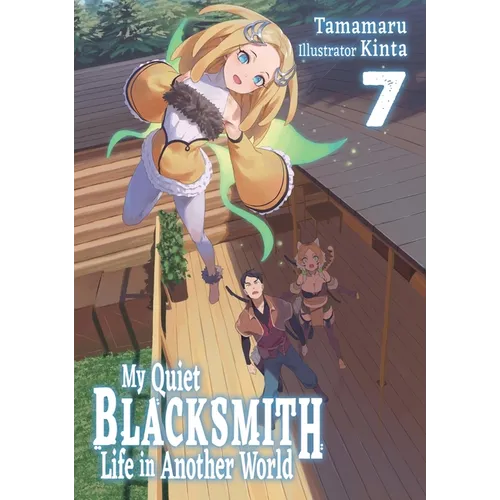My Quiet Blacksmith Life in Another World: Volume 7 (Light Novel): Volume 7 - Paperback