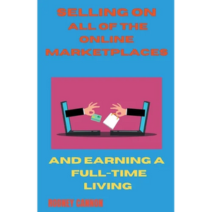 Selling on All of the Online Marketplaces - Paperback