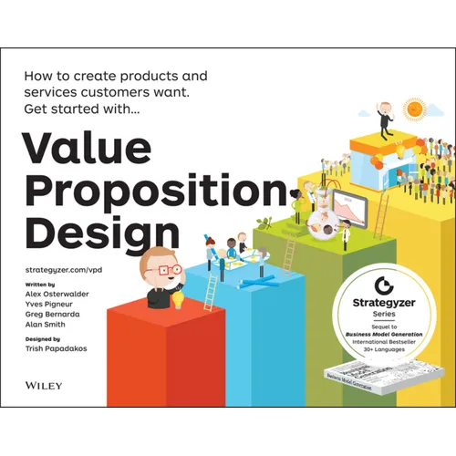 Value Proposition Design: How to Create Products and Services Customers Want - Paperback