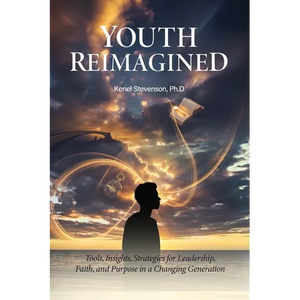 Youth Reimagined, Tools, Insights, Strategies for Leadership, Faith, and Purpose in a Changing Generation - Paperback