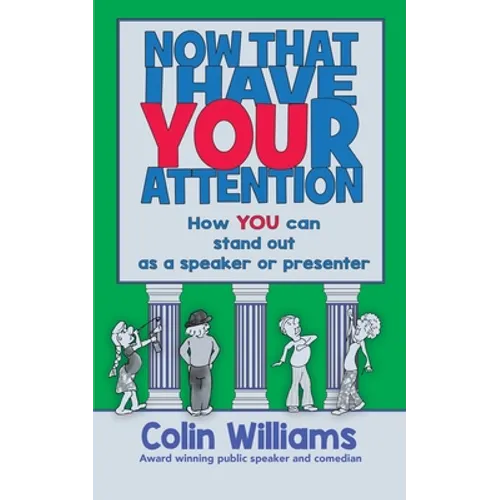 Now that I have your attention: How you can stand out as a speaker or presenter - Paperback
