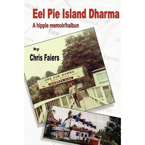 Eel Pie Island Dharma: A Hippie Memoir/Haibun - Paperback