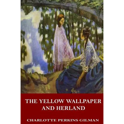 The Yellow Wallpaper and Herland - Paperback