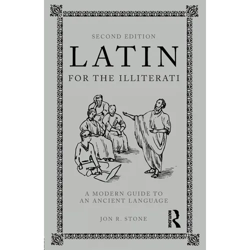 Latin for the Illiterati: A Modern Guide to an Ancient Language - Paperback